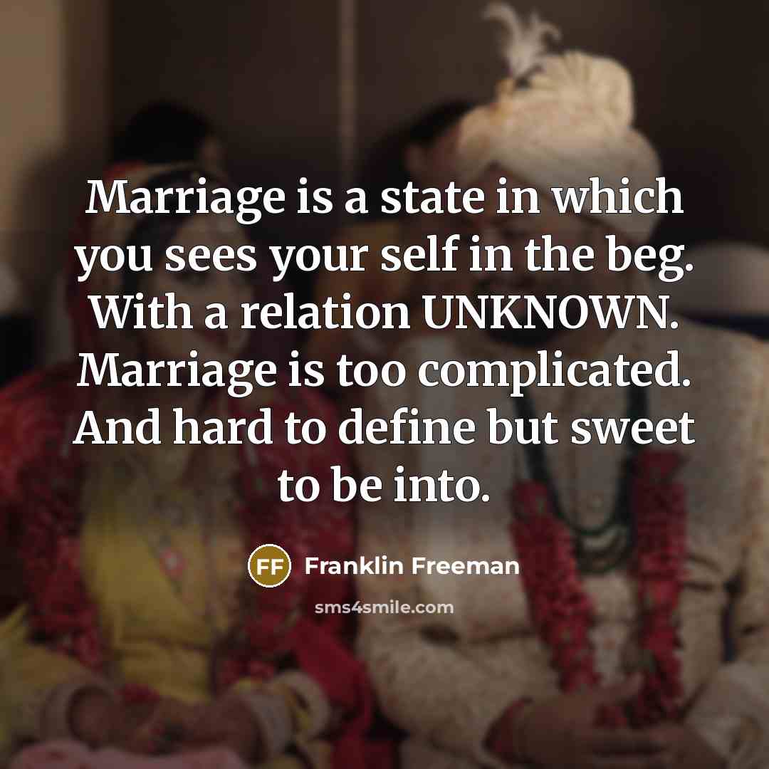 “Marriage is a state in which you sees your self…” quote by Franklin Freeman