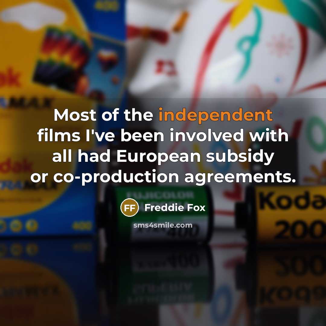 “Most of the independent films I've been involved with all…” quote by Freddie Fox