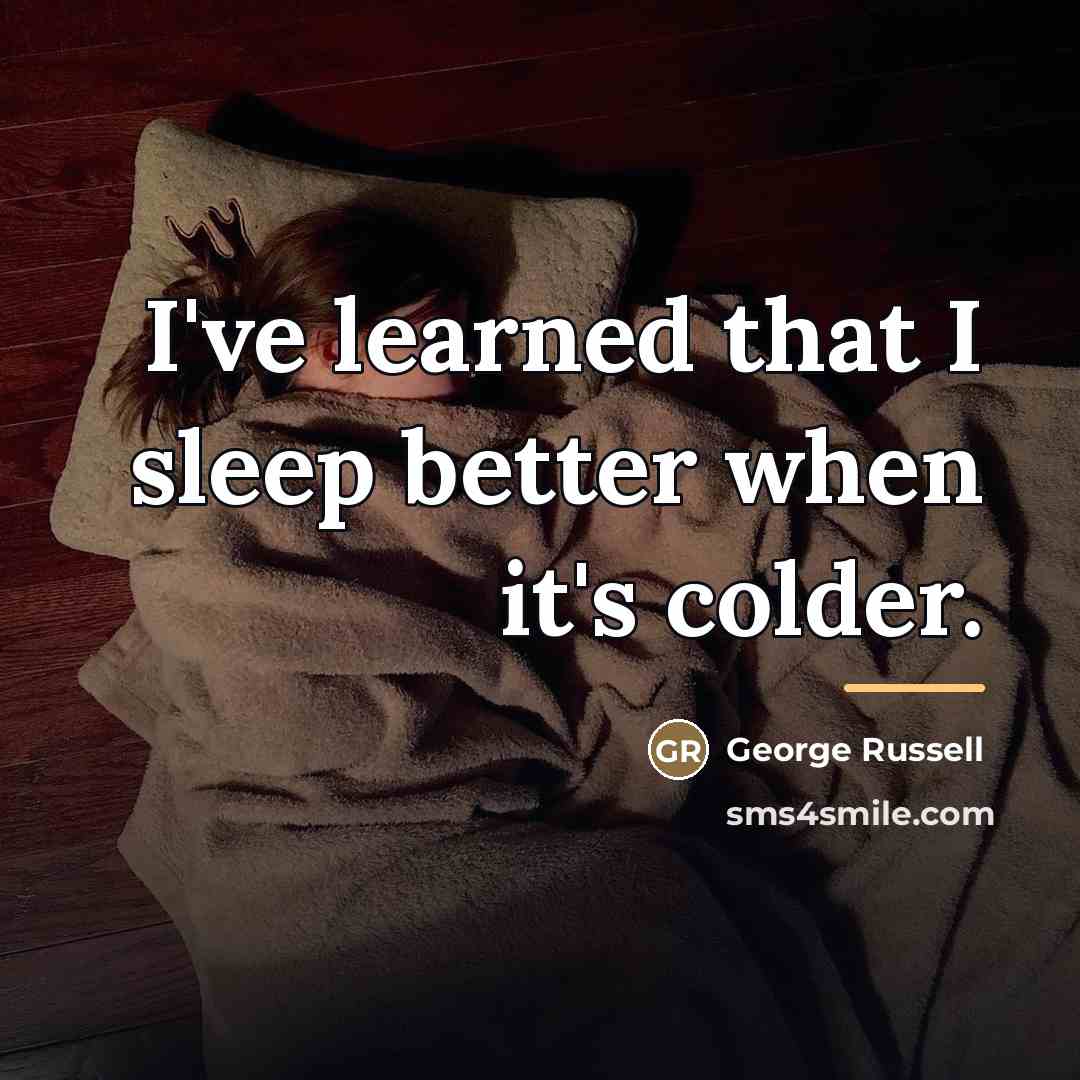 “I've learned that I sleep better when it's colder.…” quote by George Russell