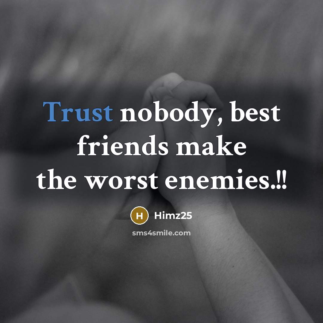 “Trust nobody, best friends make the worst enemies.!!…” quote by Himz25