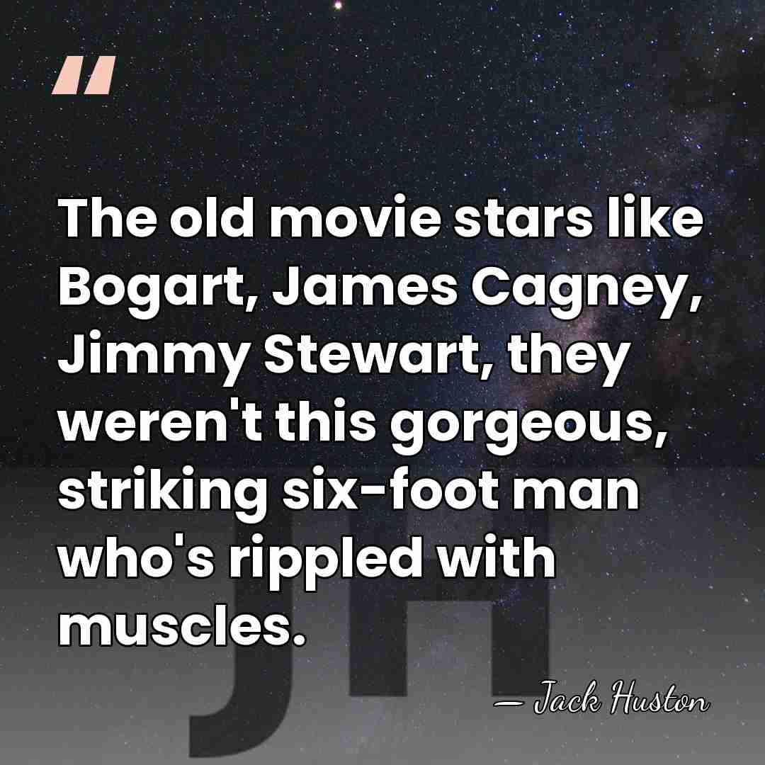 The old movie stars like Bogart, James Cagney, Jimmy Stewart, they weren't&hellip; - Jack Huston