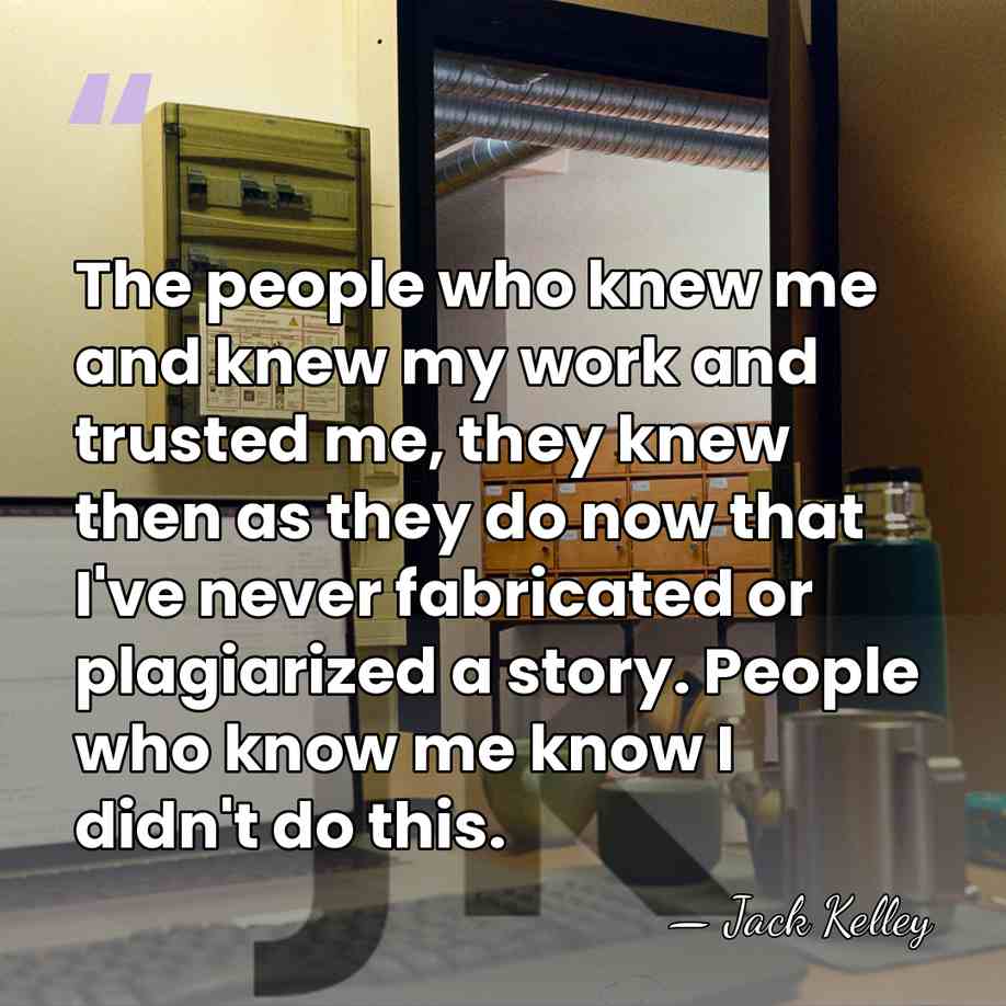 The people who knew me and knew my work and trusted me,&hellip; - Jack Kelley