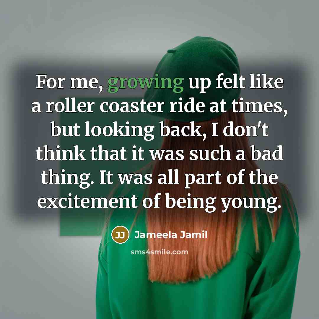“For me, growing up felt like a roller coaster ride…” quote by Jameela Jamil