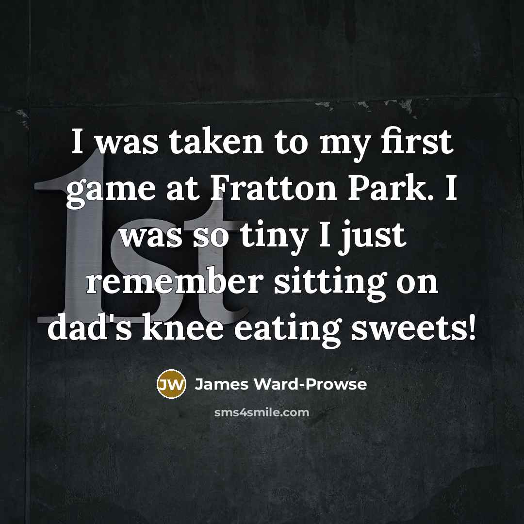 “I was taken to my first game at Fratton Park.…” quote by James Ward-Prowse