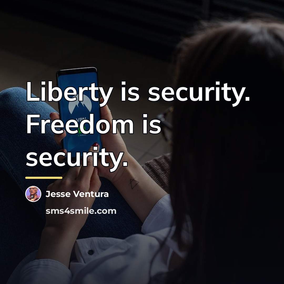 “Liberty is security. Freedom is security.…” quote by Jesse Ventura