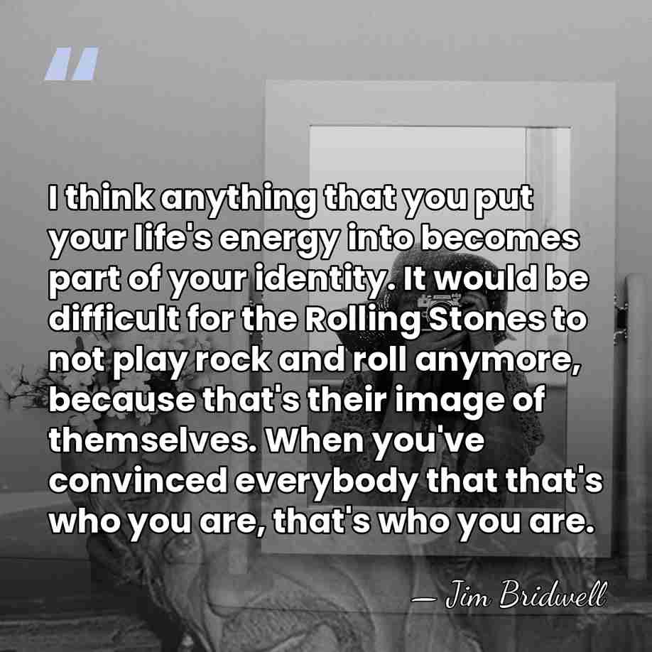 I think anything that you put your life's energy into becomes part&hellip; - Jim Bridwell