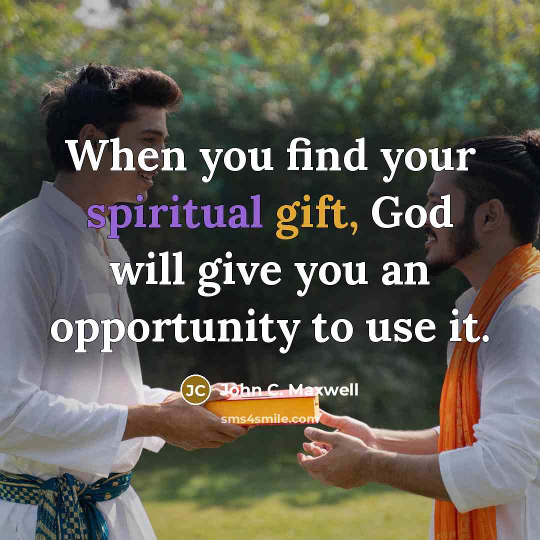 “When you find your spiritual gift, God will give you…” quote by John C. Maxwell