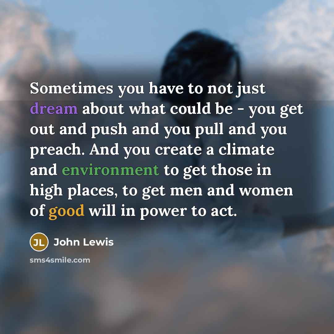 “Sometimes you have to not just dream about what could…” quote by John Lewis