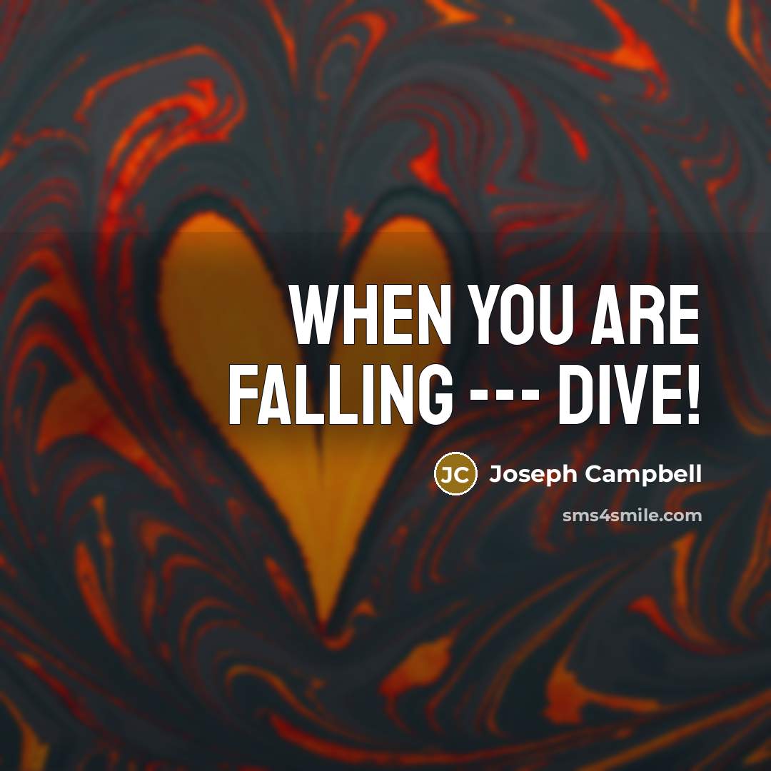 “When you are falling --- Dive!” quote by Joseph Campbell
