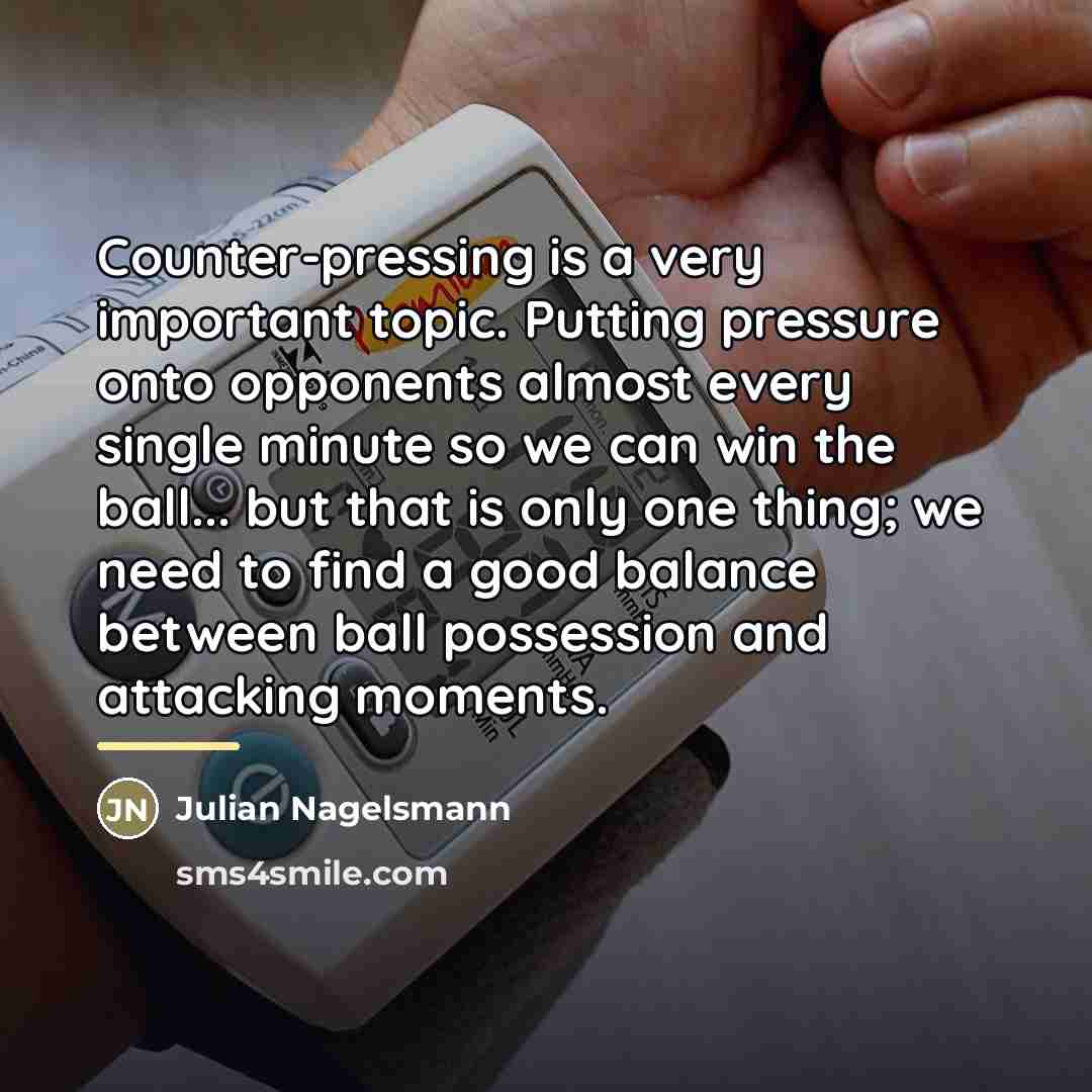 “Counter-pressing is a very important topic. Putting pressure onto opponents…” quote by Julian Nagelsmann