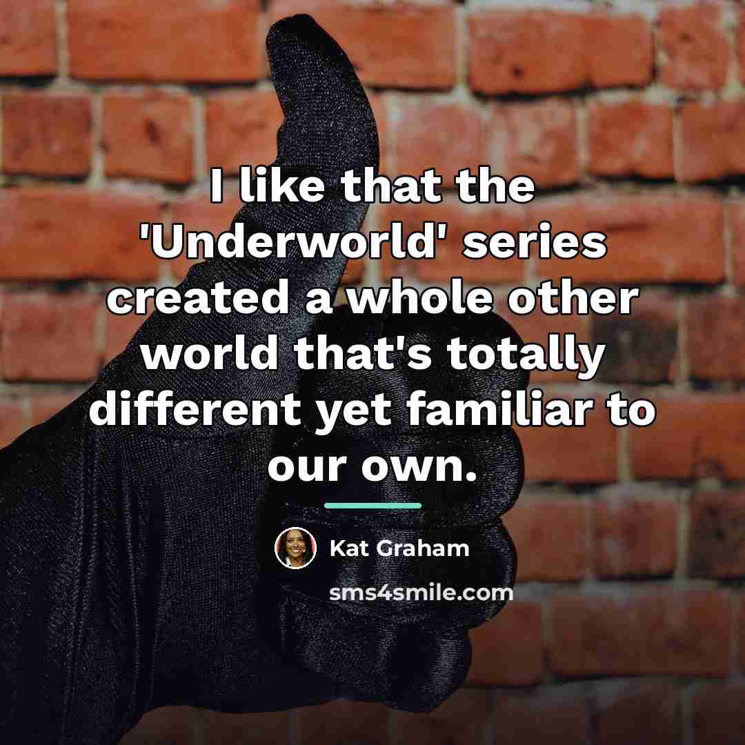 “I like that the 'Underworld' series created a whole other…” quote by Kat Graham