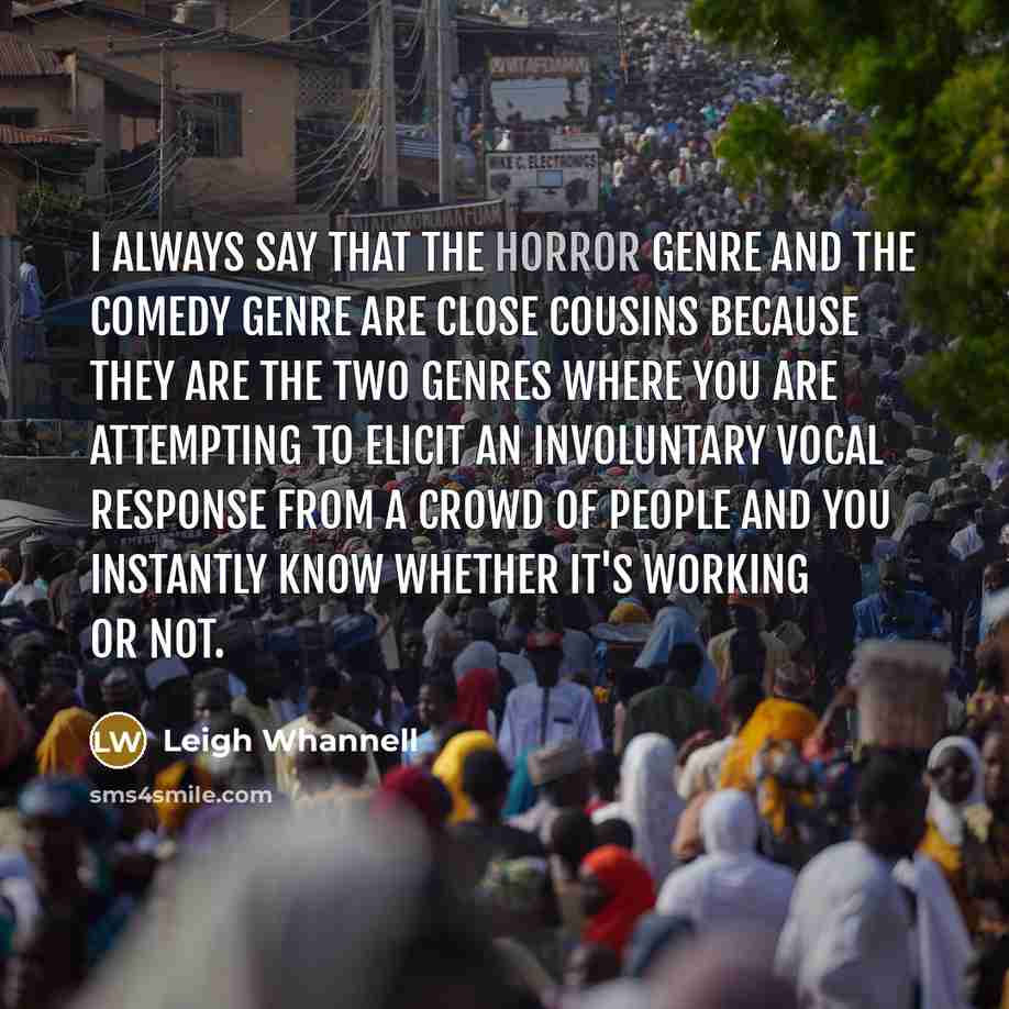 “I always say that the horror genre and the comedy…” quote by Leigh Whannell