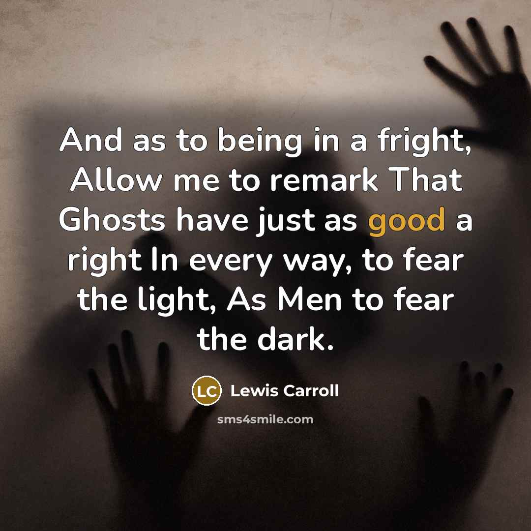 “And as to being in a fright, Allow me to…” quote by Lewis Carroll