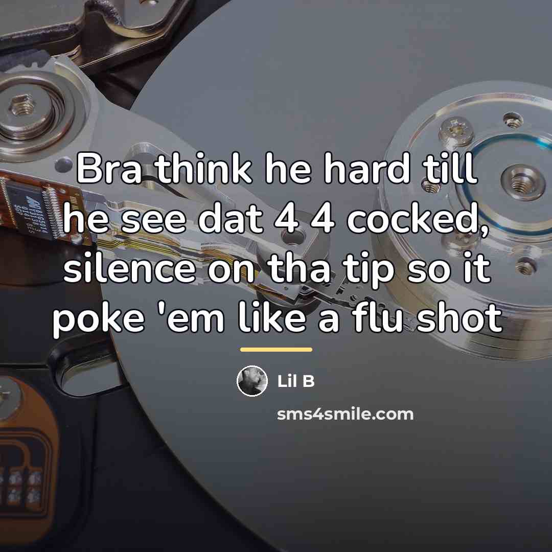 “Bra think he hard till he see dat 4 4…” quote by Lil B