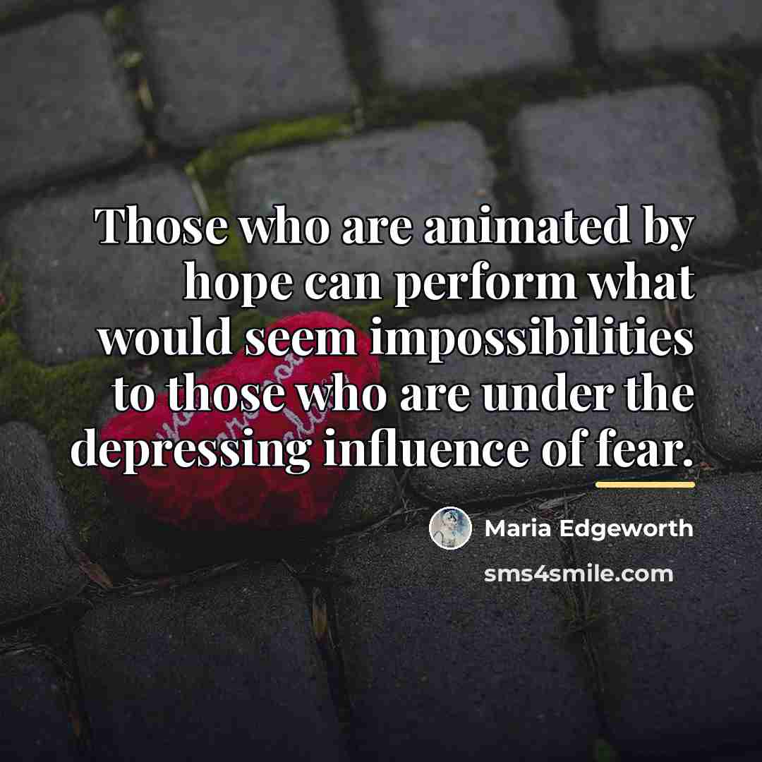 “Those who are animated by hope can perform what would…” quote by Maria Edgeworth
