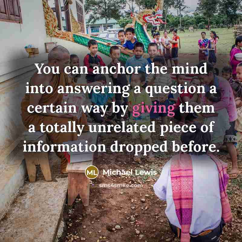 “You can anchor the mind into answering a question a…” quote by Michael Lewis
