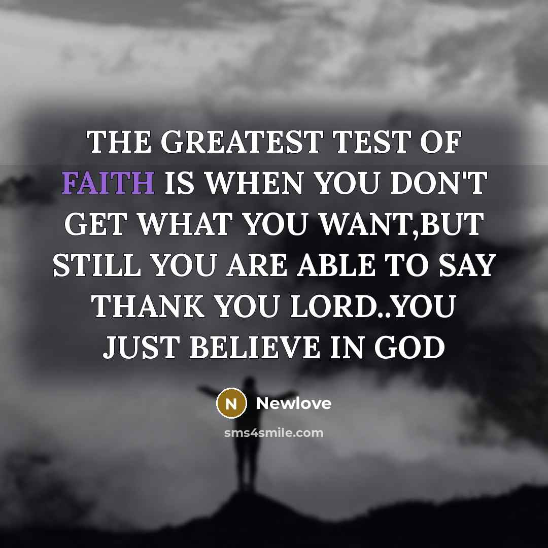 “THE GREATEST TEST OF FAITH IS WHEN YOU DON'T GET…” quote by Newlove