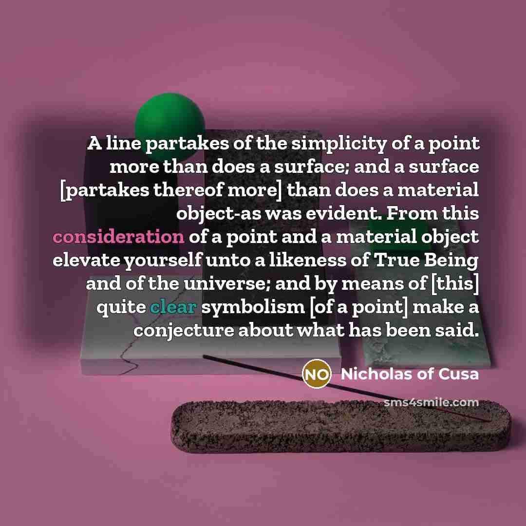 “A line partakes of the simplicity of a point more…” quote by Nicholas of Cusa