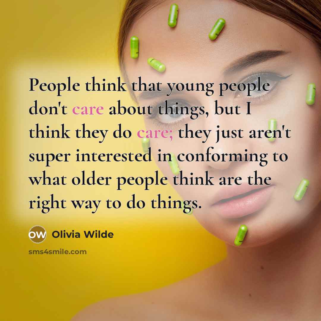 “People think that young people don't care about things, but…” quote by Olivia Wilde