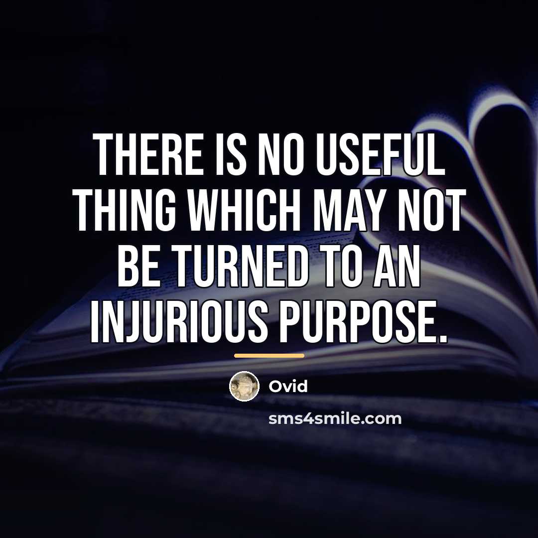 “There is no useful thing which may not be turned…” quote by Ovid