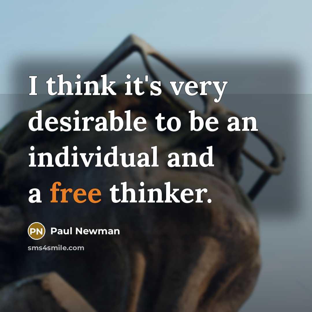 “I think it's very desirable to be an individual and…” quote by Paul Newman