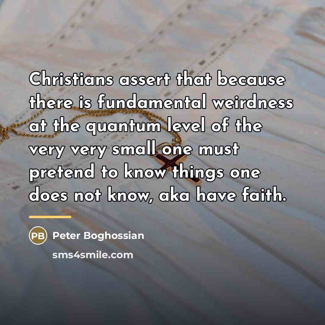 “Christians assert that because there is fundamental weirdness at the…” quote by Peter Boghossian