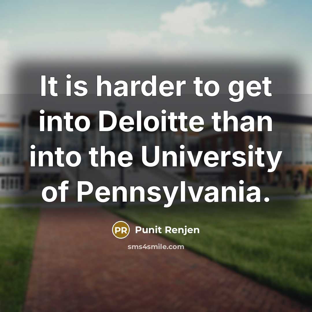 “It is harder to get into Deloitte than into the…” quote by Punit Renjen