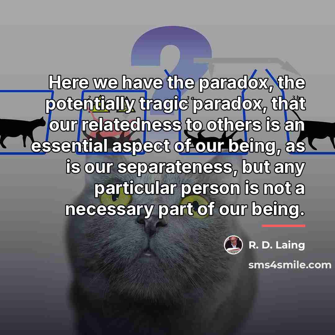 “Here we have the paradox, the potentially tragic paradox, that…” quote by R. D. Laing