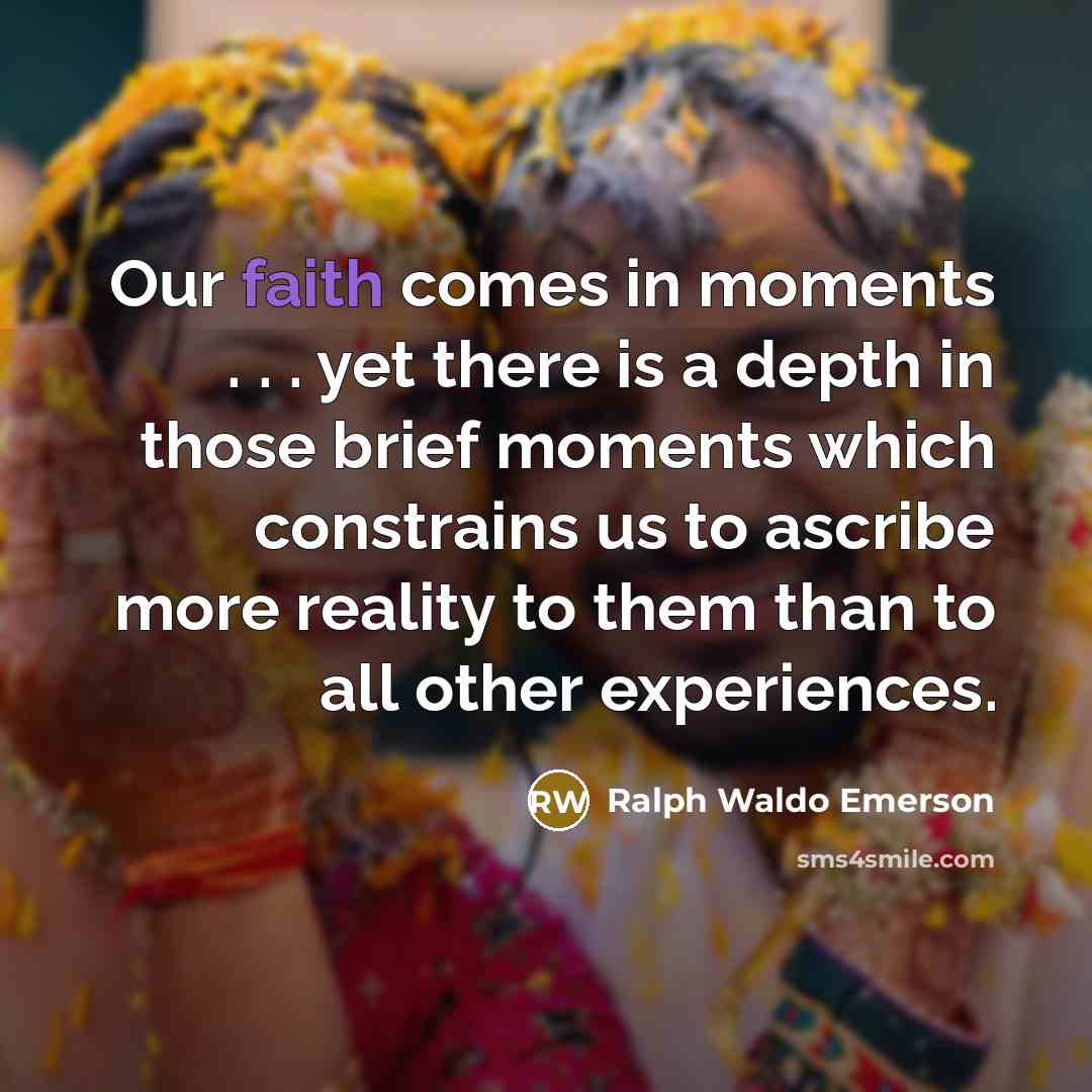 “Our faith comes in moments . . . yet there…” quote by Ralph Waldo Emerson