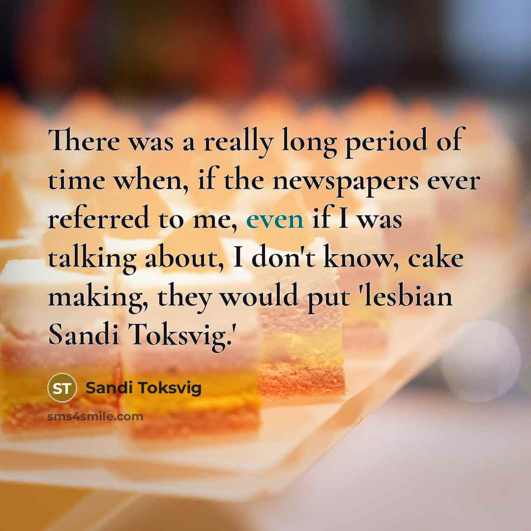 “There was a really long period of time when, if…” quote by Sandi Toksvig