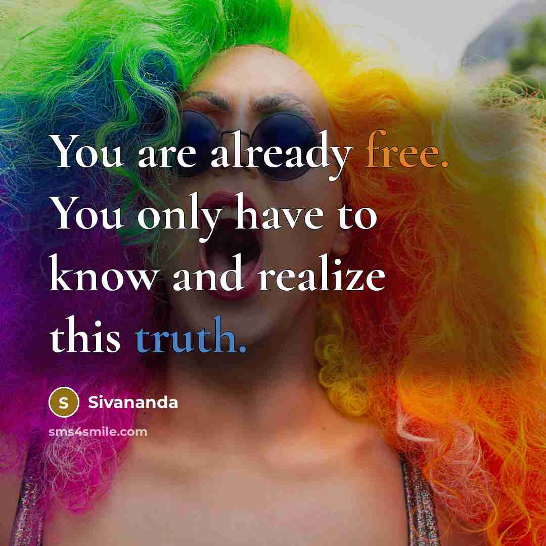 “You are already free. You only have to know and…” quote by Sivananda