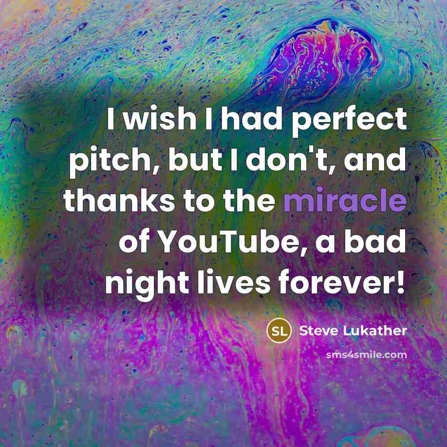 “I wish I had perfect pitch, but I don't, and…” quote by Steve Lukather