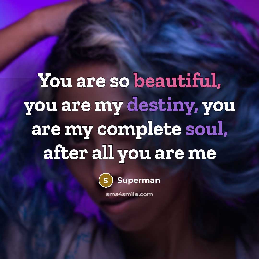 “You are so beautiful, you are my destiny, you are…” quote by Superman