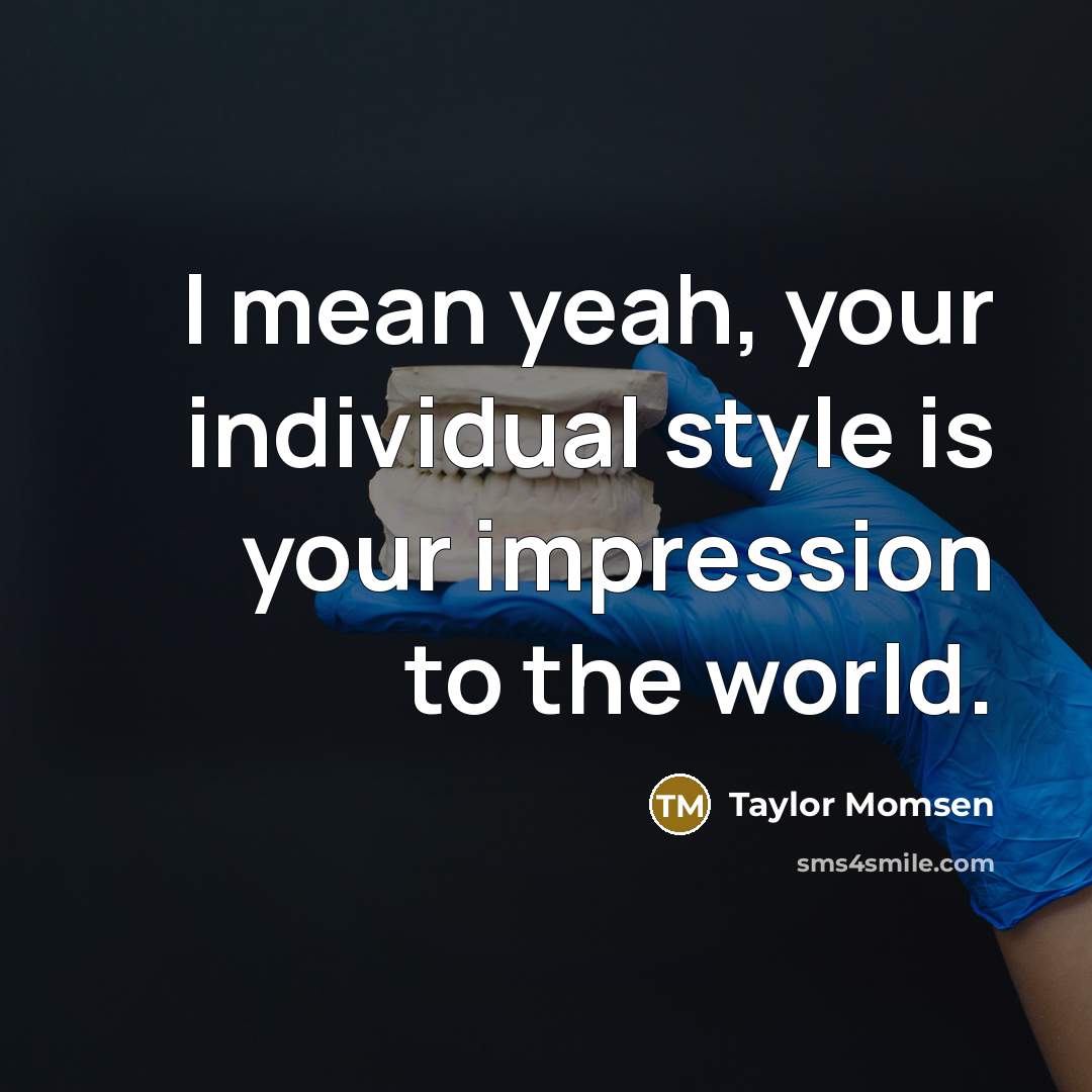 “I mean yeah, your individual style is your impression to…” quote by Taylor Momsen