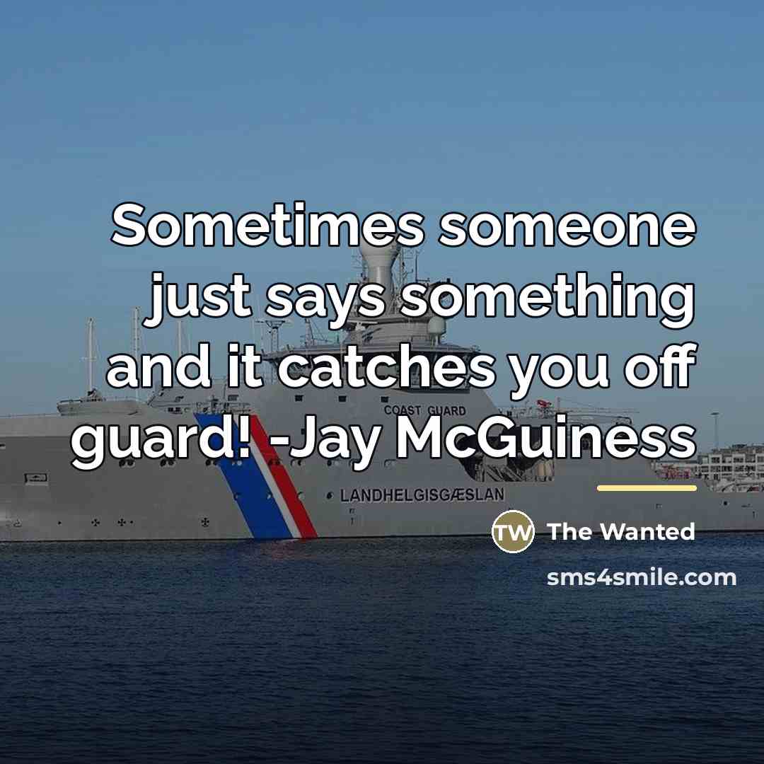 “Sometimes someone just says something and it catches you off…” quote by The Wanted