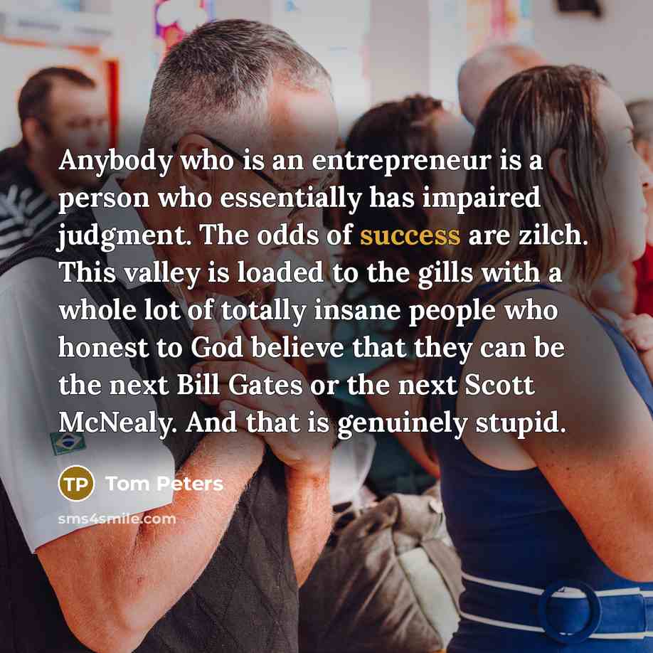“Anybody who is an entrepreneur is a person who essentially…” quote by Tom Peters