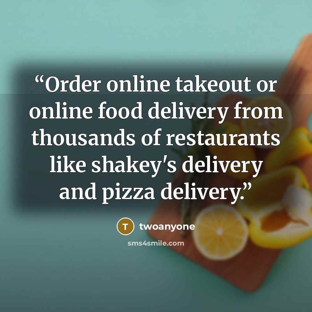 “Order online takeout or online food delivery from thousands of restaurants like shakey's delivery and pizza delivery.” quote by twoanyone