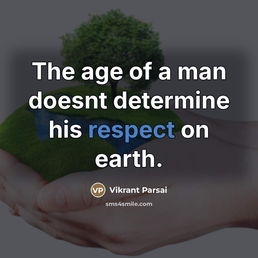 “The age of a man doesnt determine his respect on…” quote by Vikrant Parsai