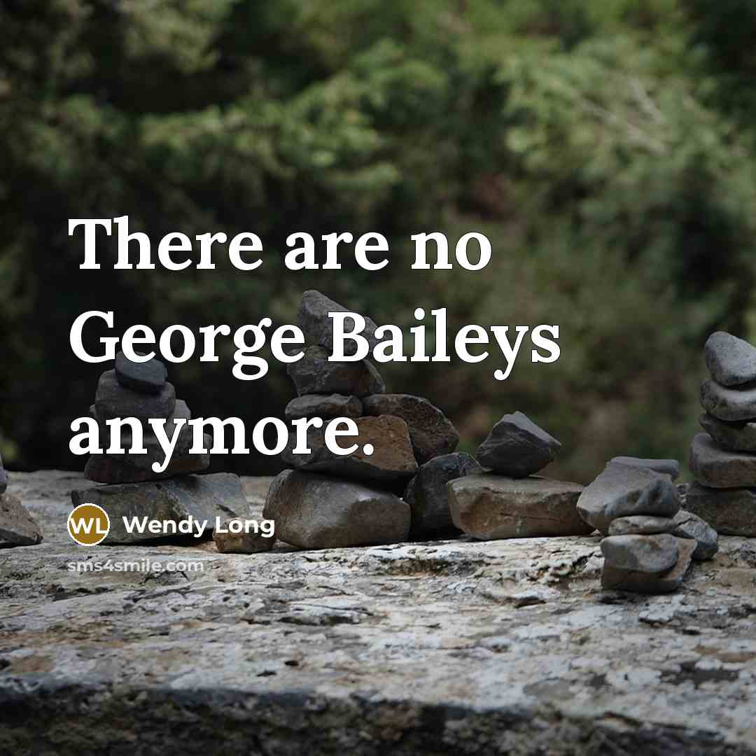 “There are no George Baileys anymore.…” quote by Wendy Long