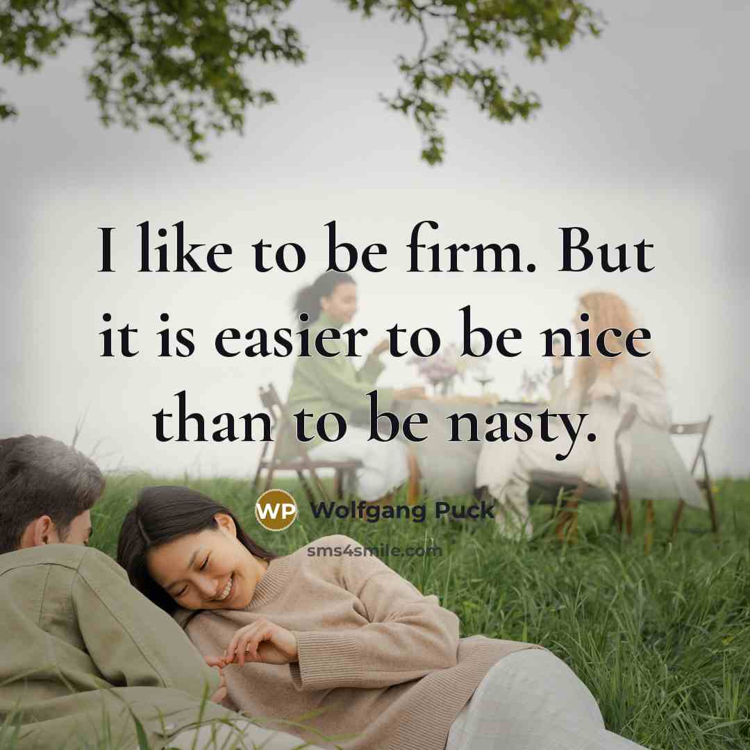 “I like to be firm. But it is easier to…” quote by Wolfgang Puck