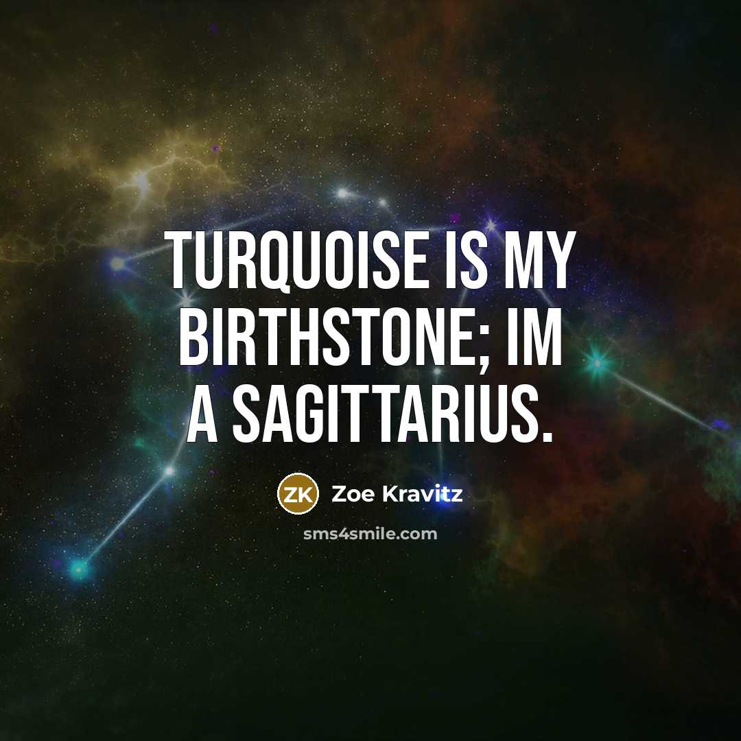 “Turquoise is my birthstone; Im a Sagittarius.…” quote by Zoe Kravitz