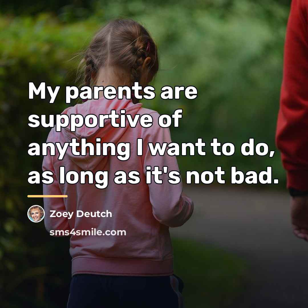 “My parents are supportive of anything I want to do,…” quote by Zoey Deutch