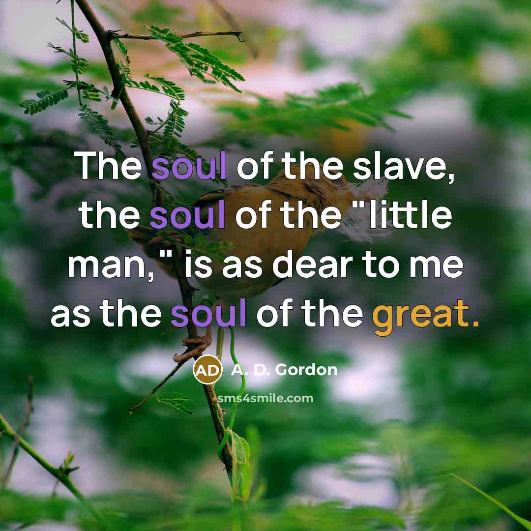 “The soul of the slave, the soul of the "little…” quote by A. D. Gordon