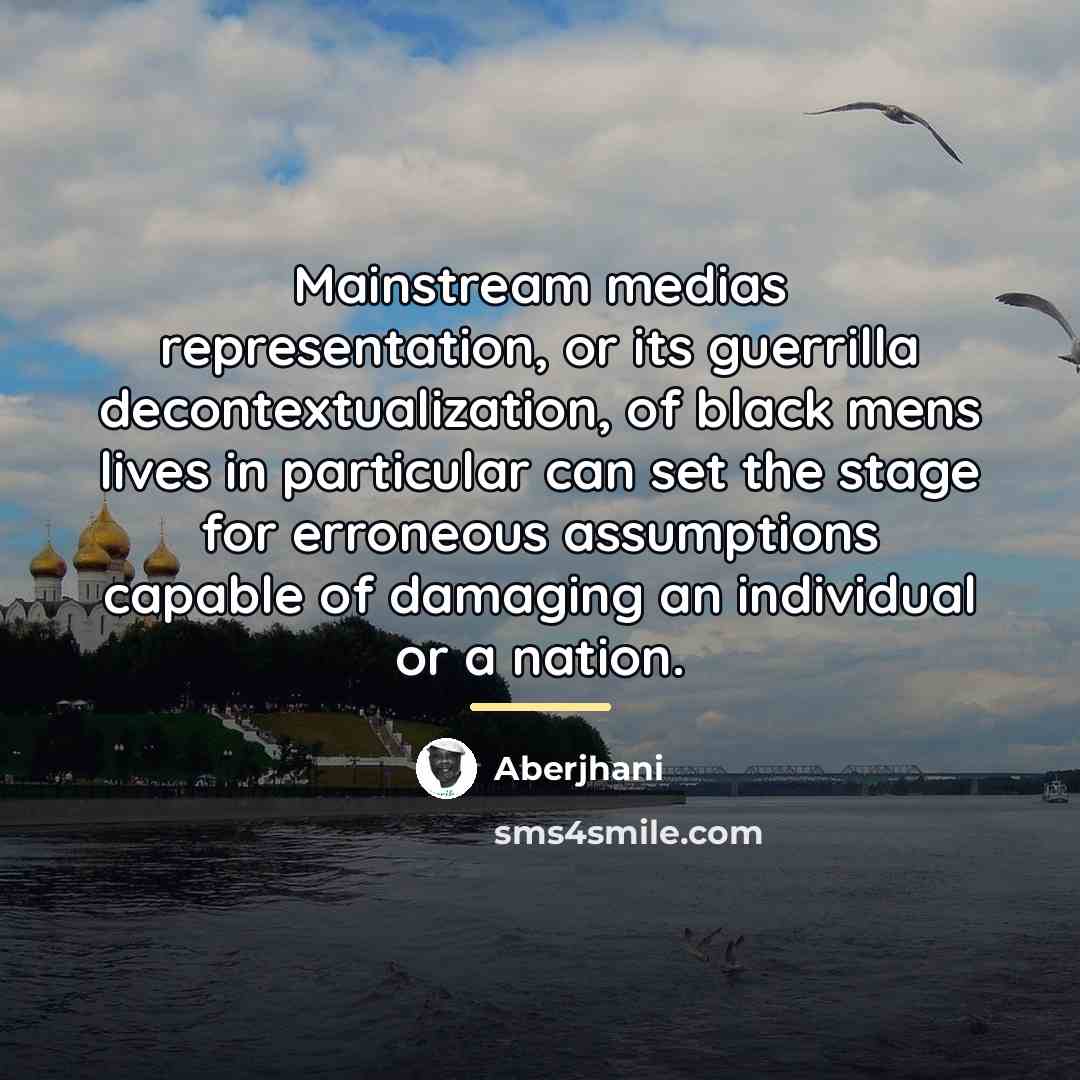 “Mainstream medias representation, or its guerrilla decontextualization, of black mens…” quote by Aberjhani