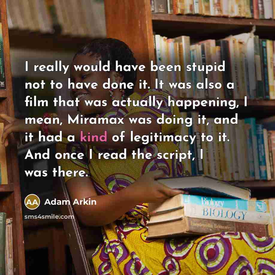 “I really would have been stupid not to have done…” quote by Adam Arkin