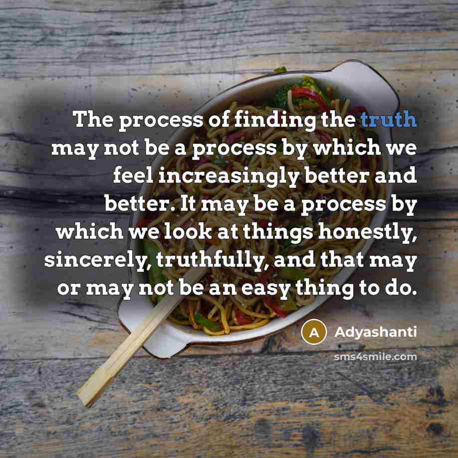 “The process of finding the truth may not be a…” quote by Adyashanti