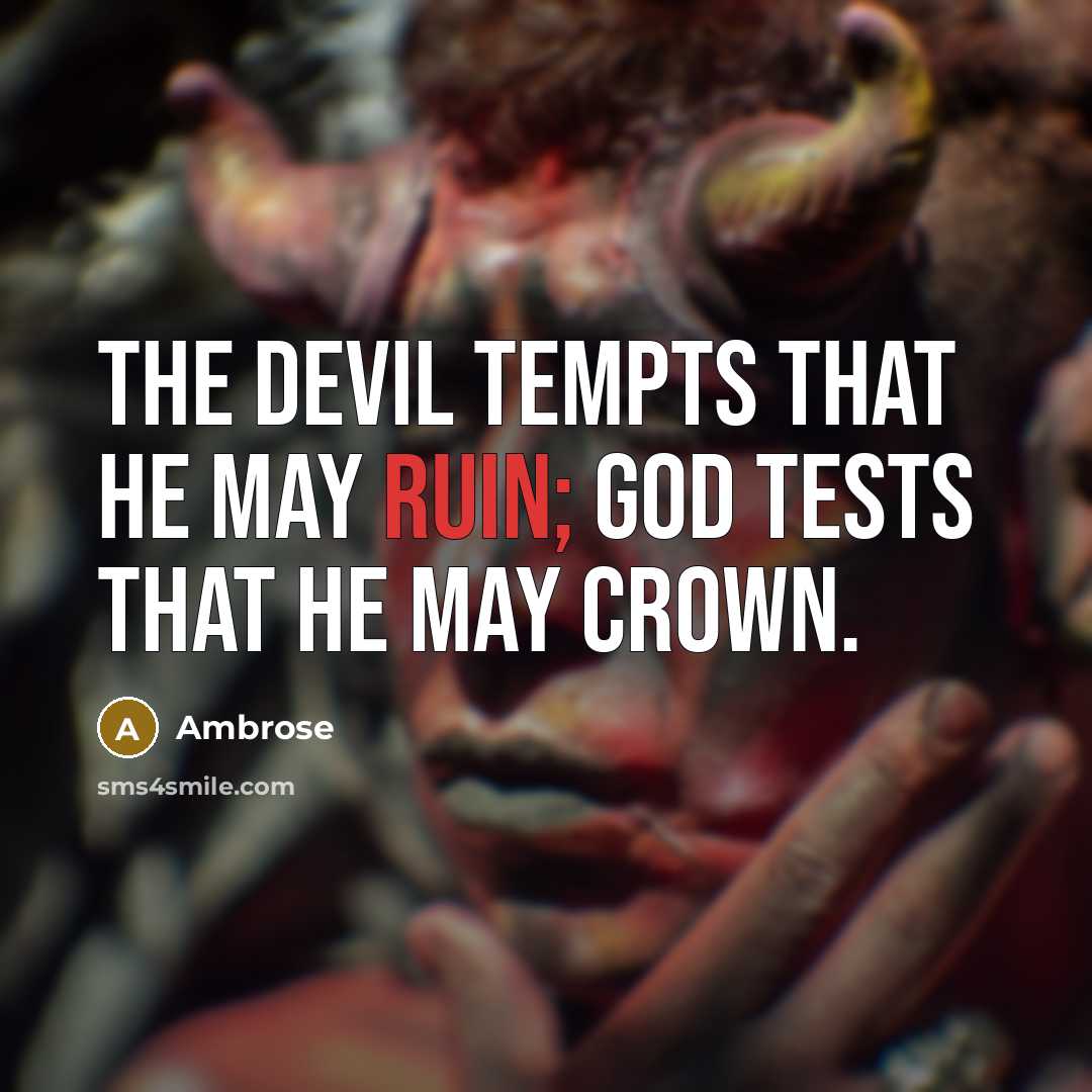“The devil tempts that he may ruin; God tests that…” quote by Ambrose