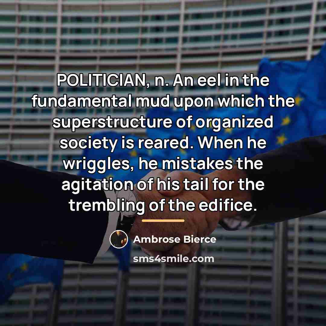 “POLITICIAN, n. An eel in the fundamental mud upon which…” quote by Ambrose Bierce