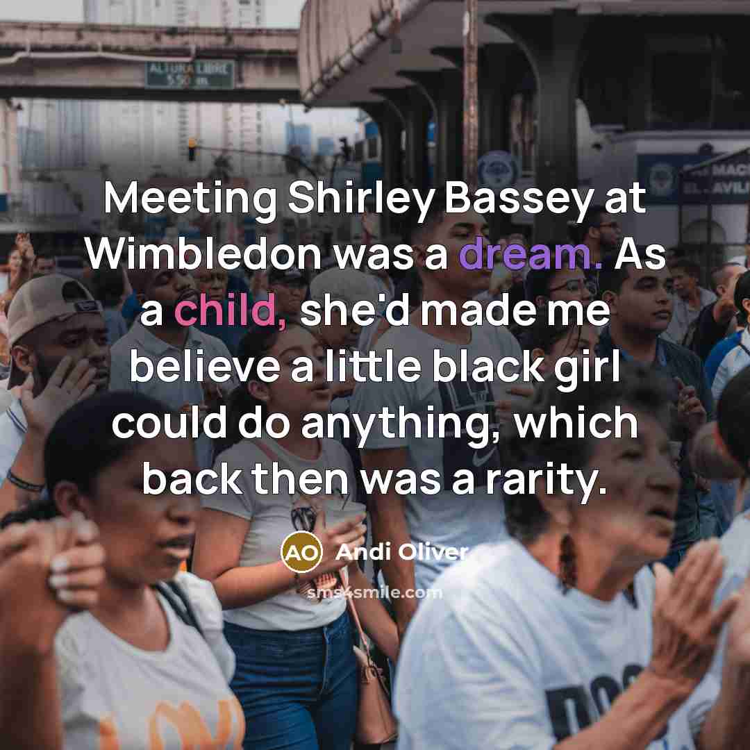“Meeting Shirley Bassey at Wimbledon was a dream. As a…” quote by Andi Oliver