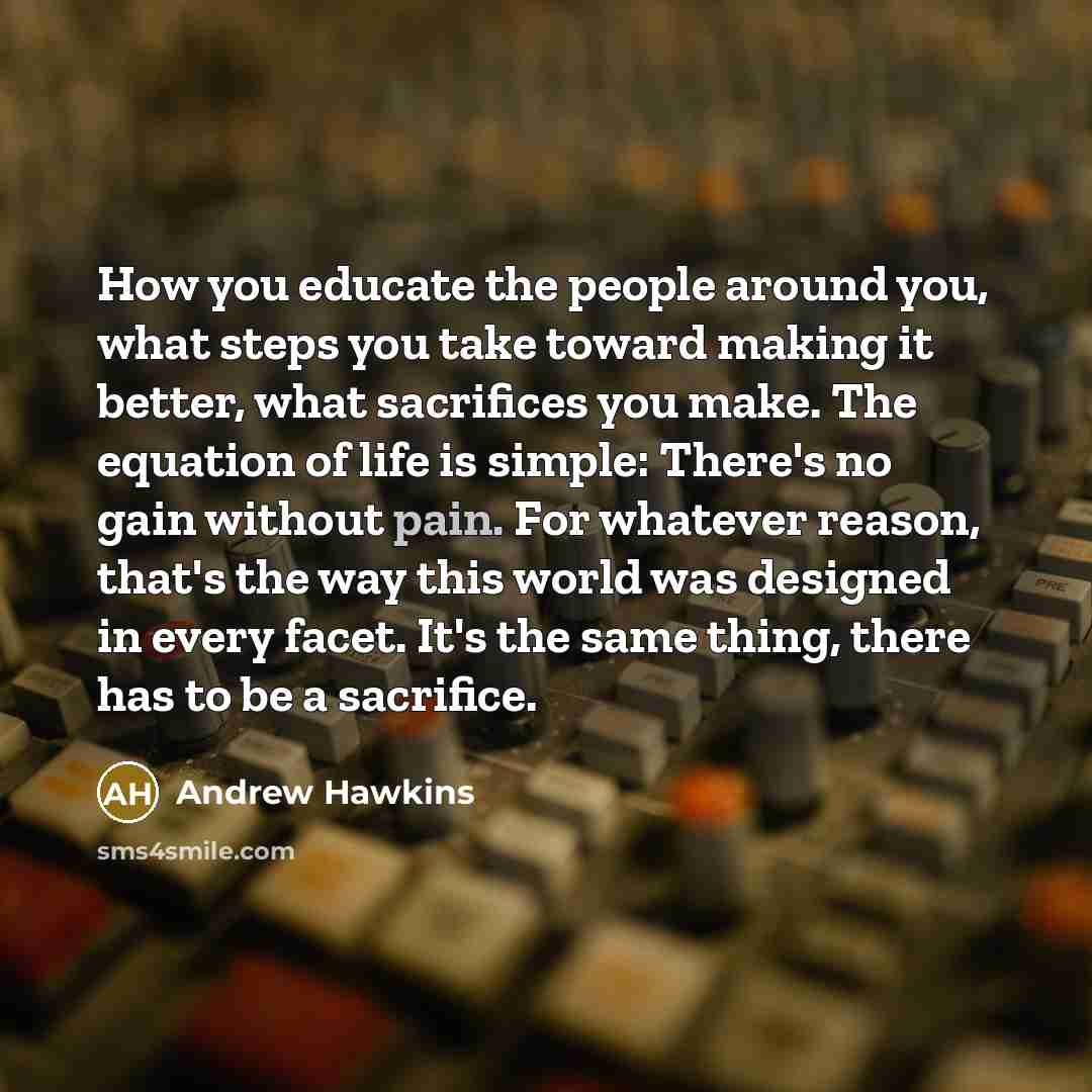 “How you educate the people around you, what steps you…” quote by Andrew Hawkins